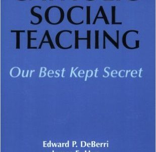 Catholic Social Teaching, Our Best Kept Secret