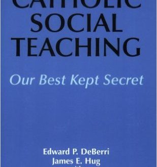 Catholic Social Teaching, Our Best Kept Secret