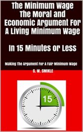 The Minimum Wage: The Moral & Economic Arguments