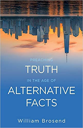 Preaching Truth in an Age of Alternate Facts