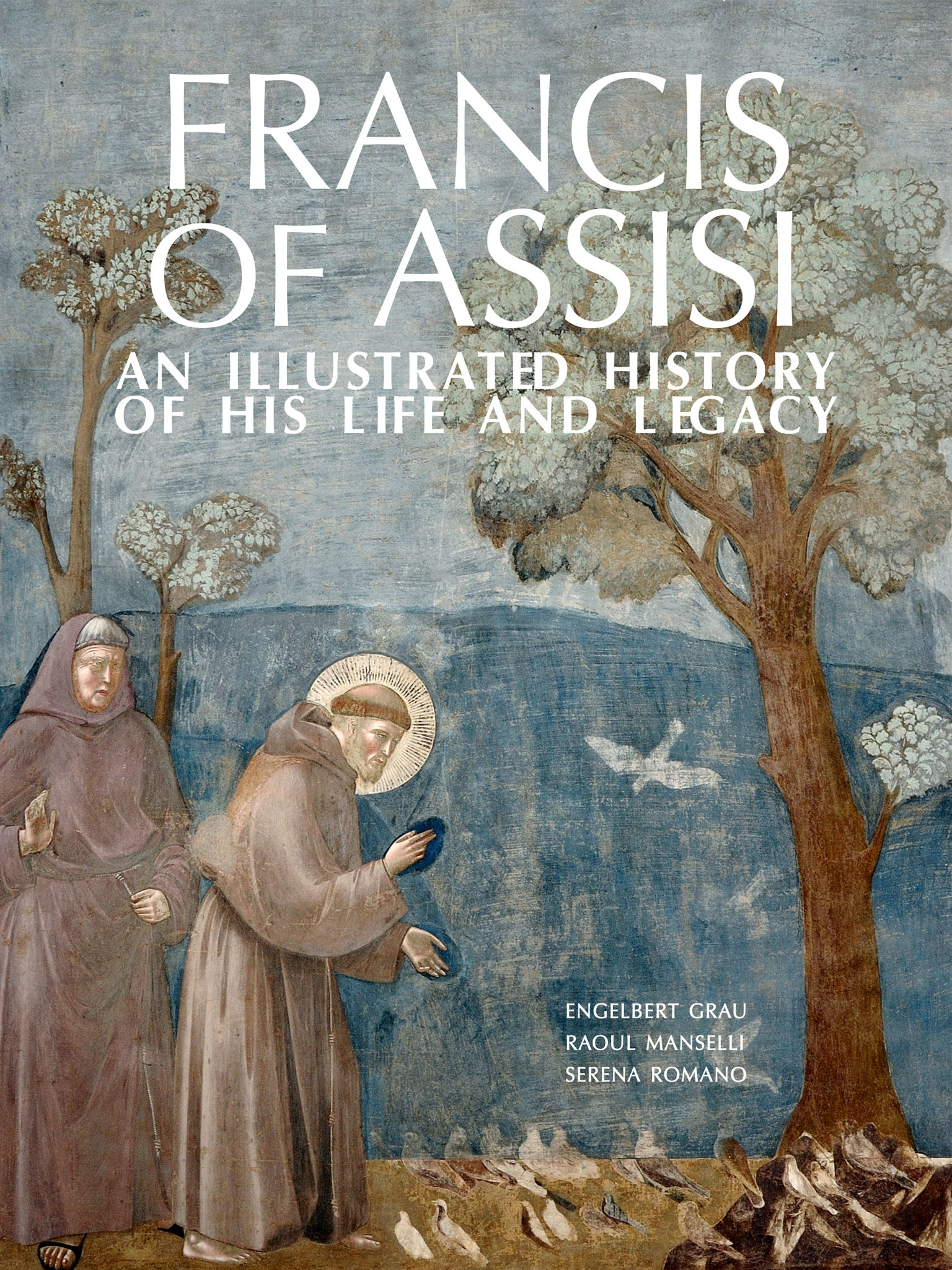 Francis of Assisi - An Illustrated History of His Life and Legacy