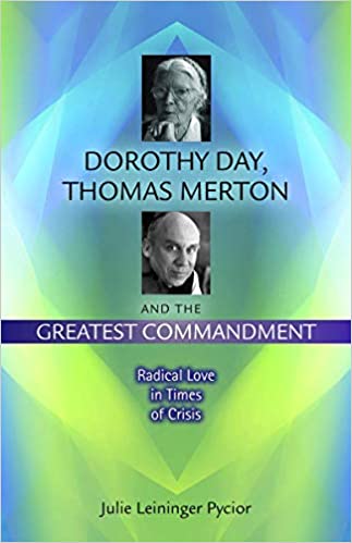 Dorothy Day, Thomas Merton and the Greatest Commandment