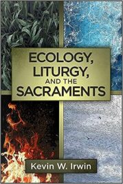 Ecology, Liturgy and the Sacraments