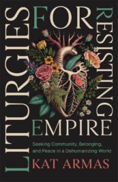 Liturgies for Resisting Empire