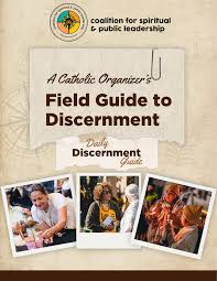 A Catholic Organizers Field Guide to Discernment